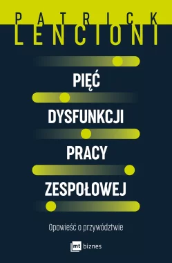Pięć dysfunkcji pracy zespołowej