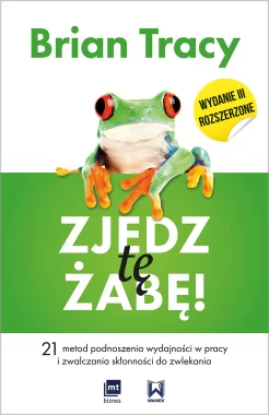Zjedz tę żabę! Wydanie III rozszerzone