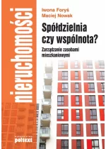 Spółdzielnia czy wspólnota? Zarządzanie zasobami mieszkaniowymi