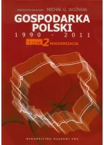 Gospodarka Polski 1990-2011. Tom 2 Modernizacja