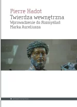 Twierdza wewnętrzna. Wprowadzenie do rozmyślań Marka Aureliusza