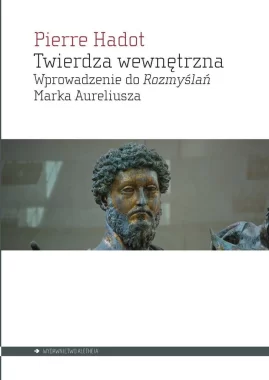 Twierdza wewnętrzna. Wprowadzenie do rozmyślań Marka Aureliusza