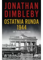 Ostatnia runda 1944. Jak Stalin wygrał wojnę 