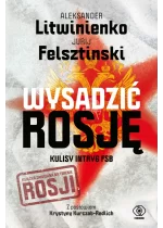 Wysadzić Rosję. Kulisy intryg FSB 