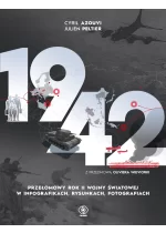 1942. Przełomowy rok II wojny światowej w infografikach, rysunkach, fotografiach 