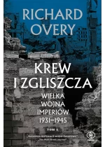Krew i zgliszcza. Wielka wojna imperiów 1931-1945. Tom 2 