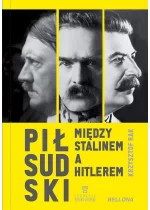 Piłsudski między Stalinem a Hitlerem 