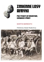 Zmienne losy Afryki. Pięć tysięcy lat bogactwa, chciwości i pracy 