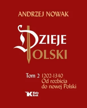 Dzieje Polski. Tom 2. 1202-1340 Od rozbicia do nowej Polski 