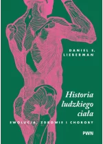 Historia ludzkiego ciała. Ewolucja, zdrowie i choroby 