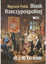 Blask Rzeczypospolitej od X do XXI wieku 
