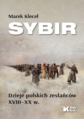 Sybir. Dzieje polskich zesłańców XVIII – XX w. 