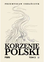 Korzenie Polski. Tom 2 