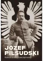 Józef Piłsudski. Rzecz o nieprzeciętności