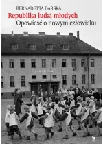 Republika ludzi młodych. Opowieść o nowym człowieku 