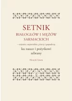 Setnik białogłów i mężów sarmackich – statystów, wojowników, pisarzy i gospodarzy ku nauce i pożytkowi zebrany 