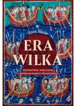 Era Wilka. Wikingowie, Anglosasi i imperium Morza Północnego 