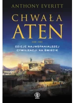Chwała Aten. Dzieje najwspanialszej cywilizacji na świecie 