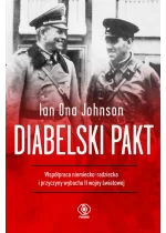 Diabelski pakt. Współpraca niemiecko-radziecka i przyczyny wybuchu II wojny światowej 
