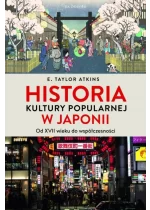 Historia kultury popularnej w Japonii. Od XVII wieku do współczesności 