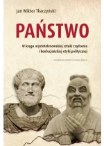 Państwo. W kręgu arystotelesowskiej sztuki rządzenia i konfucjańskiej etyki politycznej 