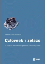 Człowiek i żelazo. Hutnictwo na ziemiach polskich w starożytności 