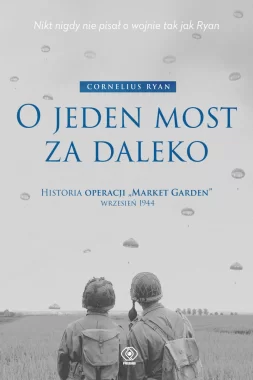 O jeden most za daleko. Historia operacji 
