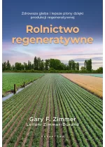 Rolnictwo regeneratywne. Zdrowsza gleba i lepsze plony dzięki produkcji regeneratywnej 