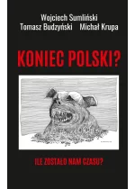 Koniec Polski? Ile zostało nam czasu? 