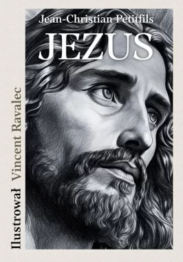 JEZUS Opowieść o życiu Mistrza z Nazarethu