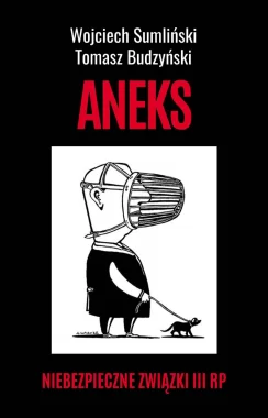 Aneks. Niebezpieczne związki III RP 