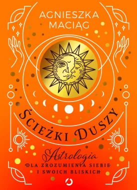 Ścieżki duszy. Astrologia dla zrozumienia siebie i swoich bliskich wyd. 2023 