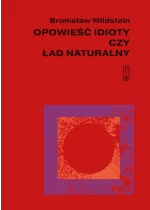 Opowieść idioty czy ład naturalny 