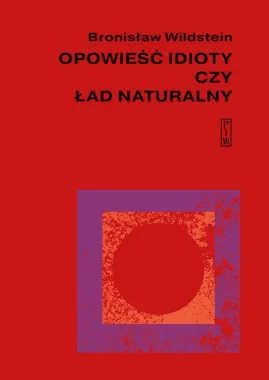 Opowieść idioty czy ład naturalny 