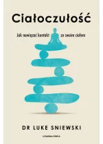 Ciałoczułość. Jak nawiązać kontakt ze swoim ciałem 