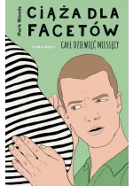 Ciąża dla facetów. Całe dziewięć miesięcy wyd. 2 