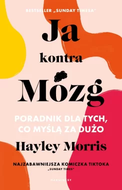 Ja kontra Mózg. Poradnik dla tych, co myślą za dużo 