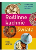 Roślinne kuchnie świata. Przepisy na dania z każdego zakątka globu 