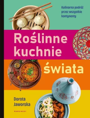 Roślinne kuchnie świata. Przepisy na dania z każdego zakątka globu 