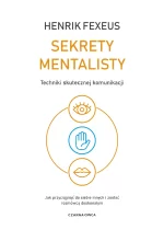 Sekrety mentalisty. Techniki skutecznej komunikacji. Jak przyciągnąć do siebie innych i zostać rozmówcą doskonałym 