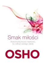 Smak miłości. Jak kochać świadomie i bez lęku wyd. 2 