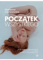 Początek wszystkiego. Jak to, czego doświadczamy przed narodzinami i w ich trakcie, wpływa na nasze dorosłe życie 