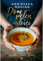 Dom pełen miłości. Przepisy na cztery pory roku 