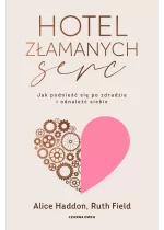 Hotel Złamanych Serc. Jak podnieść się po zdradzie i odnaleźć siebie 