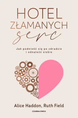Hotel Złamanych Serc. Jak podnieść się po zdradzie i odnaleźć siebie 