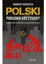 Polski poradnik kryzysowy. Praktyczne strategie na niepewne czasy 