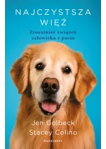 Najczystsza więź. Zrozumieć związek człowieka z psem 