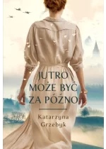 Jutro może być za późno