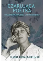 Czarująca poetka. O Marii Pawlikowskiej-Jasnorzewskiej.