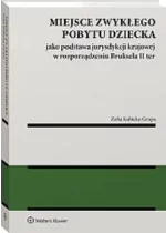 Miejsce zwykłego pobytu dziecka jako podstawa jurysdykcji krajowej w rozporządzeniu nr 2019 / 1111 (Br